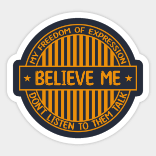 Believe me - Freedom of expression badge Sticker